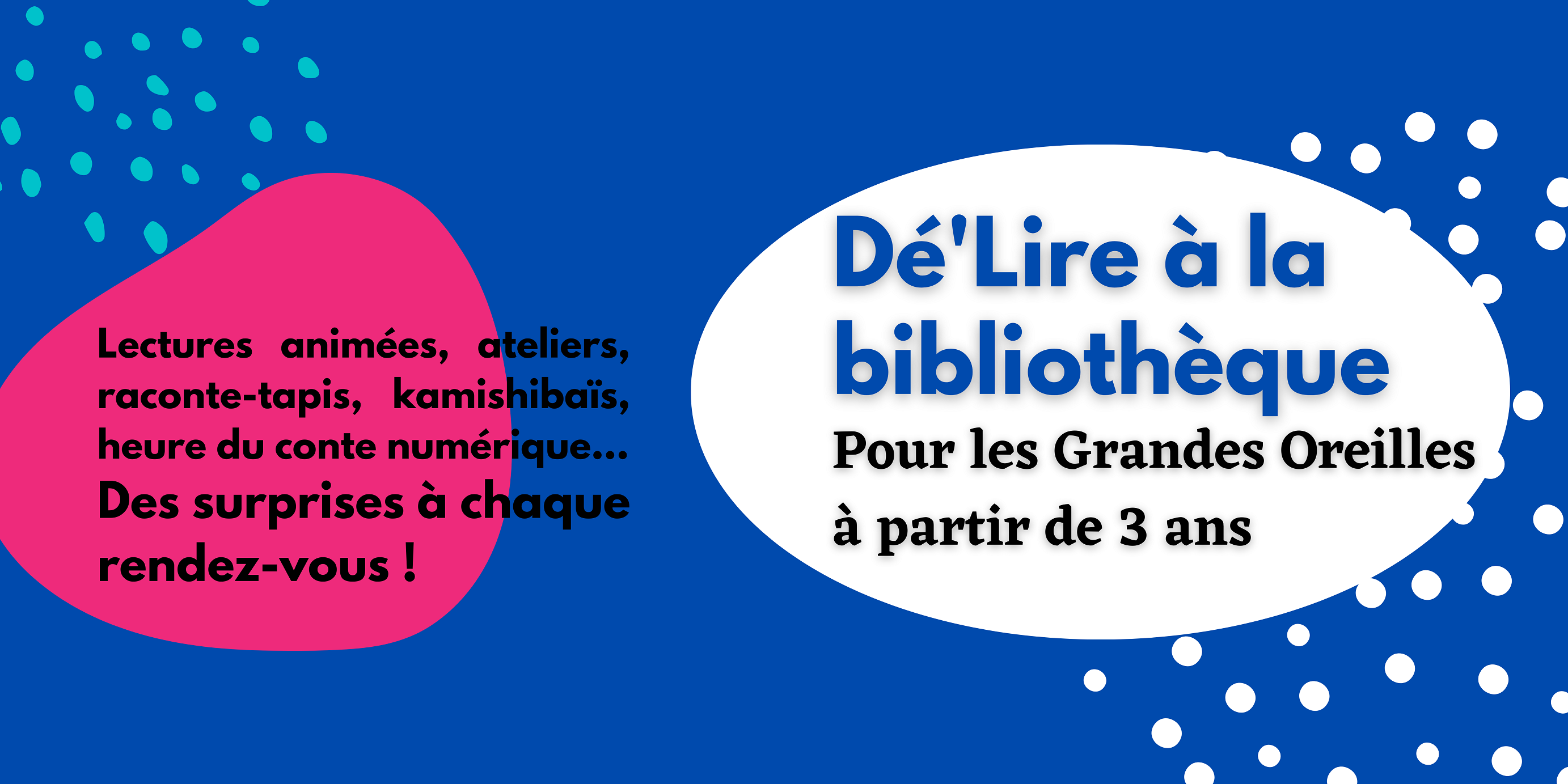 DÉ'LIRE À LA BIBLIOTHÈQUE POUR LES GRANDES OREILLES