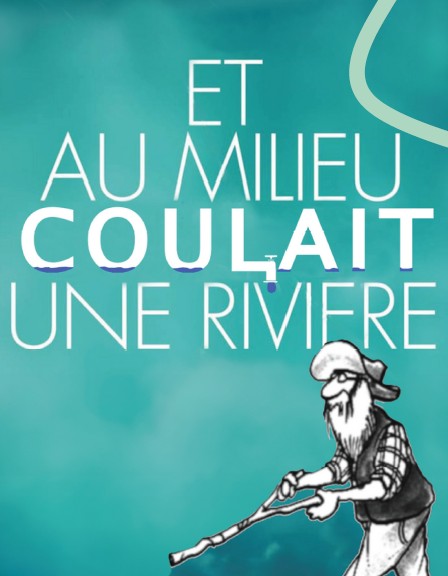 Et au milieu coulait une riviere