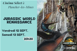 Film "JURASSIC WORLD RENAISSANCE" au Cinéma SELECT à PLANCHER-les-MINES