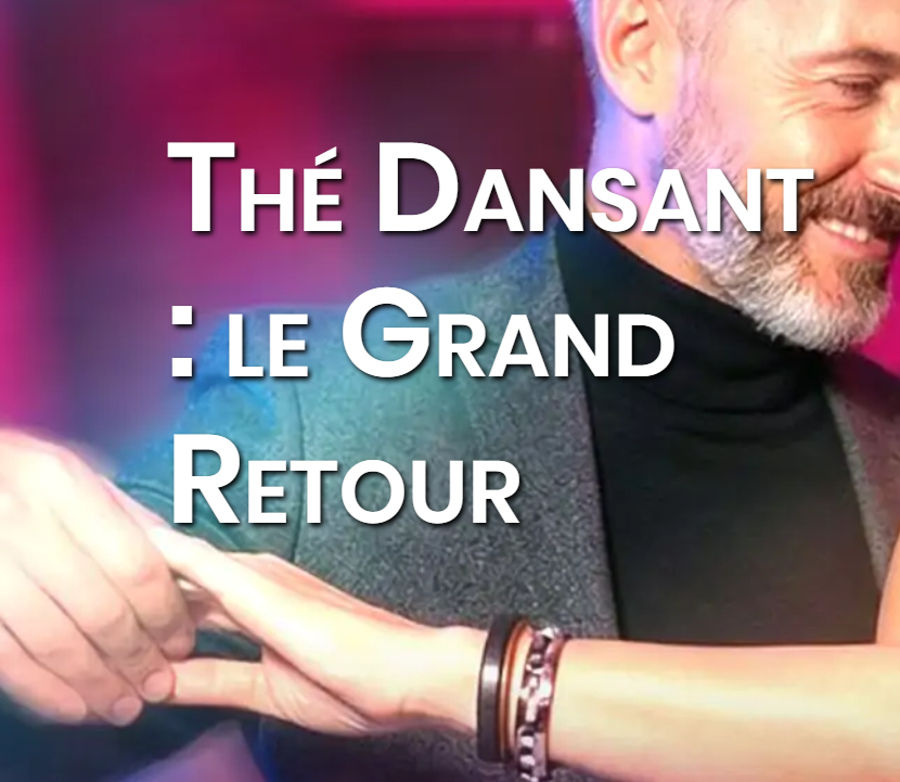 Thé Dansant : le Grand Retour