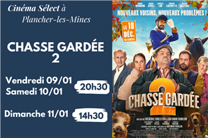 Film "CHASSE GARDÉE 2" au CINEMA SELECT à PLANCHER-les-MINES