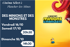 Film "DES MINIONS ET DES MONSTRES " au CINEMA SELECT à PLANCHER-les-MINES