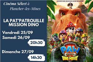 Film "LA PAT'PATROUILLE : MISSION DINO " au CINEMA SELECT à PLANCHER-les-MINES