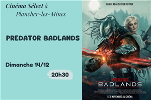 Film "PREDATOR : BADLANDS" au Cinéma SELECT à PLANCHER-les-MINES