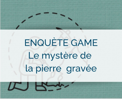 Enquête game mystère de la pierre gravée 