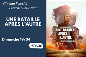 Film "UNE BATAILLE APRÈS L'AUTRE" au Cinéma SELECT à PLANCHER-les-MINES