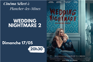 Film "WEDDING NIGHTMARE 2" au Cinéma SELECT à PLANCHER-les-MINES